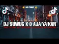 Download Lagu DJ SUWUNG X O AJA YA KAN X KAMU YANG AKU TINGGAL VIRAL TIKTOK TERBARU 2024 FULL BASS JEDAG JEDUG