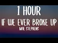Download Lagu Mae Stephens - If We Ever Broke Up (1 HOUR/Lyrics) \