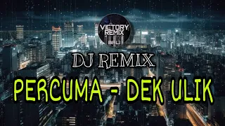 Download DJ REMIX PERCUMA - DEK ULIK MP3