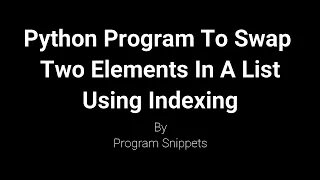 Python Program To Swap Two Elements In A List Using Indexing