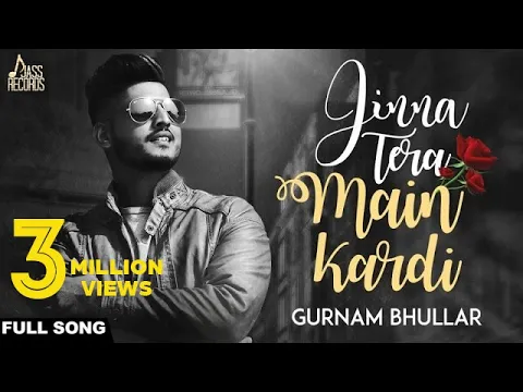 Download MP3 Jinna Tera Main Kardi | (Official Video) | Gurnam Bhullar | Songs 2017 | Jass Records