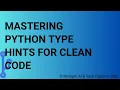 Mastering Python Type Hints for Clean Code