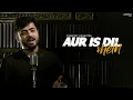 Download Lagu Aur Is Dil Mein Kya Rakha Hai - Unplugged Cover | Digbijoy Acharjee