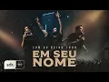 Download Lagu Em Seu Nome - Som Do Reino Tour // André Aquino + Brunão Morada + Alessandro Vilas Boas