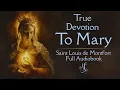 True Devotion to Mary | Full Audiobook