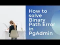 PgAdmin - Binary Path Error Fix While Backup Restore DB