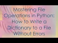 Mastering File Operations in Python How to Write a Dictionary to a File Without Errors