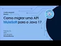 Meetup Curitiba Como migrar uma API Mule para o Java 17