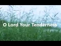 O Lord Your Tenderness Bob Fitts