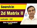 Search a 2D Matrix LeetCode 240 Binary Search Interview Questions DSA in Java Full Course