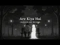 Lagu Arz Kiya Hai (Slowed and Reverb) - Anuv Jain | On Repeat