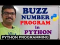 BUZZ NUMBER PROGRAM IN PYTHON PROGRAMMING PYTHON PROGRAMMING
