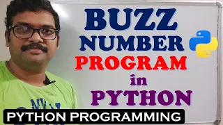 BUZZ NUMBER PROGRAM IN PYTHON PROGRAMMING PYTHON PROGRAMMING