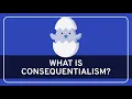 PHILOSOPHY - Ethics Consequentialism