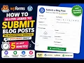 How to allow users to submit blog posts in wordpress website by wpforms only just in 5 minutes