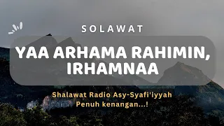 sholawat yaa arhamarrohimin irhamna radio asy syafi iyah sholawat tarhim subuh
