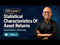 CFA Level 1 Quantitative Methods Statistical Characteristics Of Asset Returns Class 1