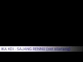 Download Lagu IKA KDI - SAJANG RENNU ost silariang (lirik + link download)