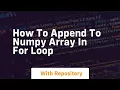 how to append to numpy array in for loop