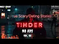 18 TRUE Scary Dating Tinder Stories From The Internet NO ADS VOL 55