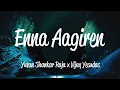 Lagu Enna Enna Aagiren (Lyrics) - YuvanShankar Raja \u0026 Vijay Yesudas