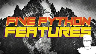 Five Python Features You Should Know