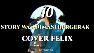 Download 10 Story wa animasi bergerak (cover Felix) terkeren MP3