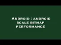 Android android scale bitmap performance