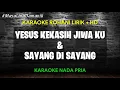 Download Lagu YESUS KEKASIH JIWAKU || SAYANG DI SAYANG [KARAOKE] Nada Pria G=Do