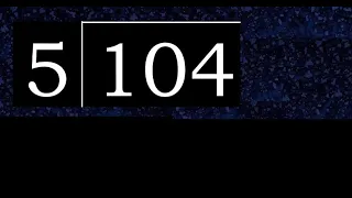 Divide 104 by 5 decimal result Division with 1 Digit Divisors How to do