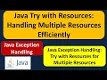 Java Try with Resources Handling Multiple Resources Efficiently Java Exception Handling