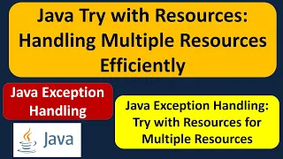 Java Try with Resources Handling Multiple Resources Efficiently Java Exception Handling