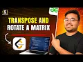 Transpose a matrix 90 degree Rotate Clockwise and Anticlockwise Java plus DSA FAANG