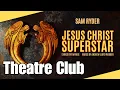 Jesus Christ Superstar post-show impressions discussion Theatre Club 2026