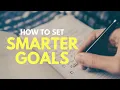 SMART GOALS Quick Overview - SMARTER GOALS
