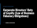 Corporate Directors Duty of Loyalty Law of Business Fiduciary Obligations