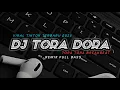 Lagu DJ DORA DORA REMIX VIRAL TIKTOK TERBARU FULL BASS 2025 TORA TORA