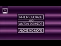 Philip George & Anton Powers - Alone No More (Danny Bond Remix)