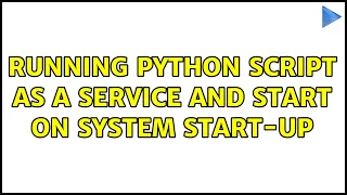 Ubuntu Running python script as a Service and start on system start-up