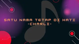 Download Satu Nama Tetap Di Hati - Charli Cover Lirik MP3