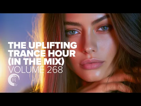 THE UPLIFTING TRANCE HOUR IN THE MIX VOL. 268 [FULL SET]