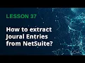 How to Extract Journal Entries from NetSuite Using Saved Search - Lesson 37