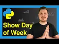 Get Day of Week from datetime in Python - Number Name 3 Examples weekday vs isoweekday