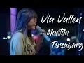 VIA VALLEN - MANTAN TERSAYANG