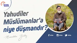 Yahudiler Müslümanlar'a niye düşmandır?