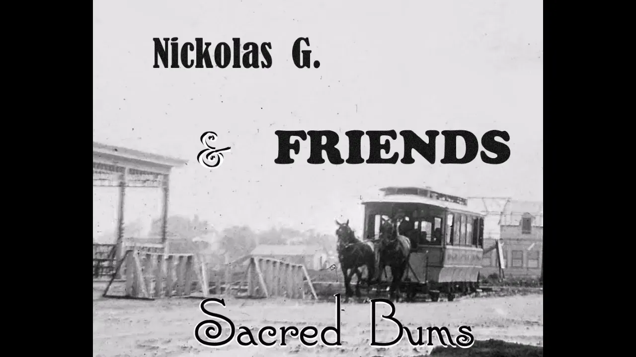 Nickolas G. & Friends - Sacred Bums (FullAlbum, 2017)