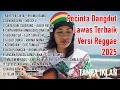 Lagu Pecinta Dangdut Lawas Terbaik Harus Dengerin Ini | Versi Reggae 2025