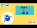 Else If and Switch activities in UiPath Studio