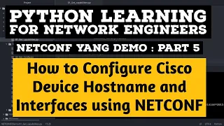 NETCONF Python Example Part 5 Cisco Interface and hostname Configuration using XML