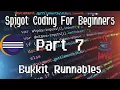 Spigot Coding For Beginners PT 7 Bukkit Runnables